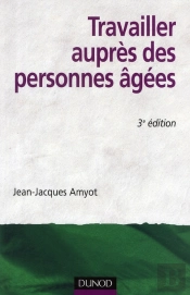 Travailler Auprès Des Personnes Agées (3e Édition)