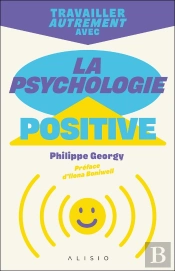 Travailler Autrement Avec La Psychologie Positive