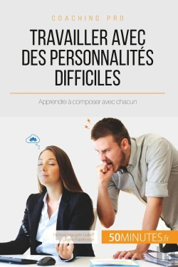 Bertrand.pt - Travailler Avec Des Personnalites Difficiles - Apprendre A Composer Avec Chacun