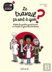 Travailler, Ca Sert A Quoi ?