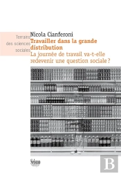 Travailler Dans La Grande Distribution : La Journée De Travail Va-T-Elle Redevenir Une Question Sociale ?