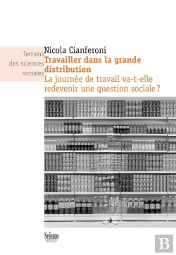 Bertrand.pt - Travailler Dans La Grande Distribution : La Journée De Travail Va-T-Elle Redevenir Une Question Sociale ?