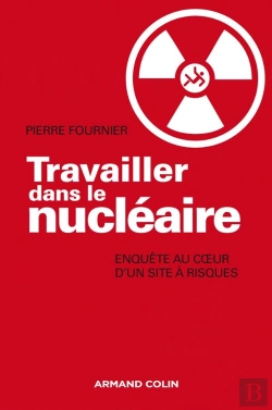 Bertrand.pt - Travailler Dans Le Nucléaire ; Enquête Au Coeur D'Un Site À Risque