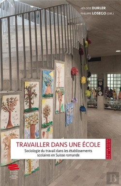 Bertrand.pt - Travailler Dans Une École : Sociologie Du Travail Dans Les Établissements Scolaires En Suisse Romande