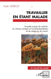 Travailler En Etant Malade - Enquete Aupres De Salaries Du Champ Sanitaire Et Social Presenteistes E