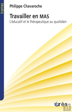 Bertrand.pt - Travailler En Mas ; L'Éducatif Et Le Thérapeutique Au Quotidien