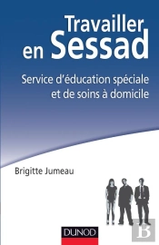 Travailler En Sessad ; Service D'Éducation Spéciale Et De Soins À Domicile Et Déficience Intellectuelle