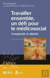 Travailler Ensemble, Un Défi Pour Le Médico-Social ; Complexité Et Altérité