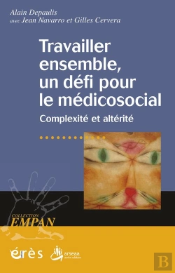 Bertrand.pt - Travailler Ensemble, Un Défi Pour Le Médico-Social ; Complexité Et Altérité