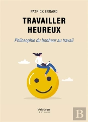 Travailler Heureux : Philosophie Du Bonheur Au Travail