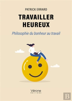 Bertrand.pt - Travailler Heureux : Philosophie Du Bonheur Au Travail