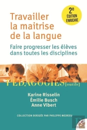 Travailler La Maîtrise De La Langue : Faire Progresser Les Élèves Dans Toutes Les Disciplines (2e Édition)