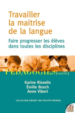 Bertrand.pt - Travailler La Maîtrise De La Langue : Faire Progresser Les Élèves Dans Toutes Les Disciplines