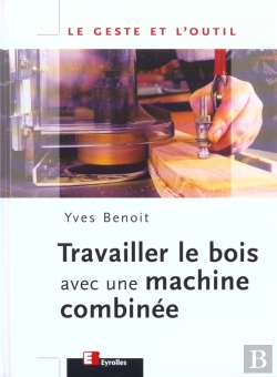 Bertrand.pt - Travailler Le Bois Avec Une Machine Combinee