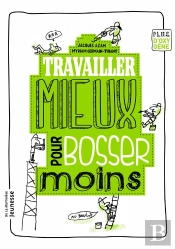 Travailler Mieux Pour Bosser Moins