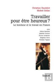 Travailler Pour Etre Heureux ? Le Bonheur Et Le Travail En France