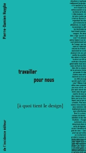 Travailler Pour Nous : A Quoi Tient Le Design