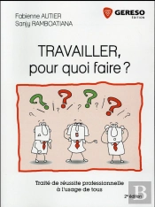 Travailler, Pour Quoi Faire ?