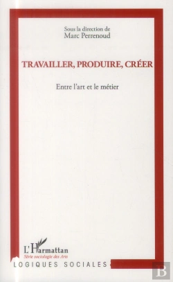 Bertrand.pt - Travailler, Produire, Créer ; Entre L'Art Et Le Metier
