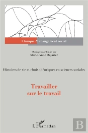 Travailler Sur Le Travail ; Histoires De Vie Et Choix Théoriques En Sciences Sociales