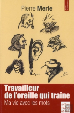 Bertrand.pt - Travailleur De L'Oreille Qui Traîne ; Ma Vie Avec Les Mots