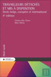 Travailleurs Détachés Et Mis À Disposition : Droits Belge, Européen Et International (4e Édition)