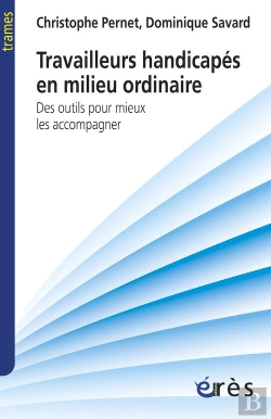 Bertrand.pt - Travailleurs Handicapés En Milieu Ordinaire ; Des Outils Pour Mieux Les Accompagner