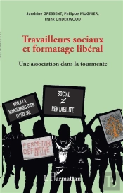 Travailleurs Sociaux Et Formatage Libéral ; Une Association Dans La Tourmente