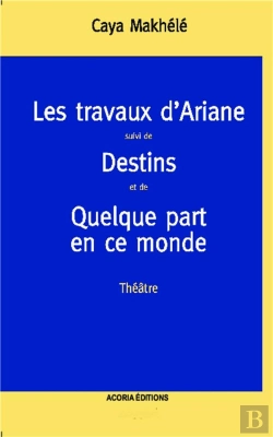 Bertrand.pt - Travaux D'Ariane, Théâtre 1 ; Destins Et De Quelque Part En Ce Monde