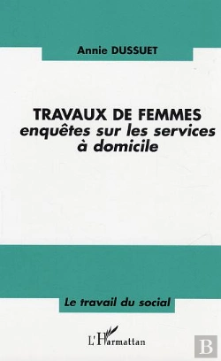 Bertrand.pt - Travaux De Femmes ; Enquetes Sur Les Services A Domicile