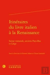 Travaux Du Centre D'Etudes Superieures De La Renaissance - T03 - Itineraires Du Livre Italien A La R