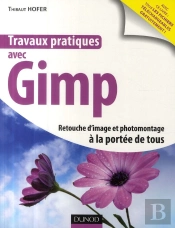 Travaux Pratiques Avec Gimp ; Retouche D'Image Et Photomontage À La Portée De Tous