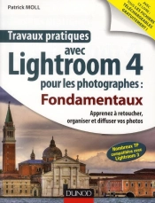 Travaux Pratiques Avec Lightroom Pour Les Photographes ; Tous Les Fondamentaux, Pour Retoucher, Cataloguer Et Diffuser Vos Photos