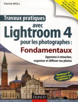 Bertrand.pt - Travaux Pratiques Avec Lightroom Pour Les Photographes ; Tous Les Fondamentaux, Pour Retoucher, Cataloguer Et Diffuser Vos Photos