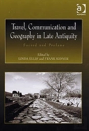 Travel, Communication And Geography In Late Antiquity