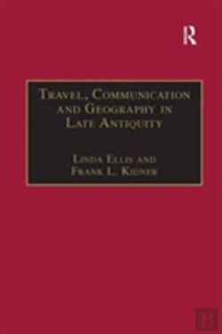 Bertrand.pt - Travel, Communication And Geography In Late Antiquity