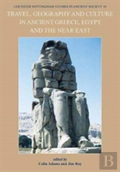 Travel, Geography And Culture In Ancient Greece, Egypt And The Near East