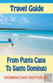 Travel Guide From Punta Cana To Santo Domingo