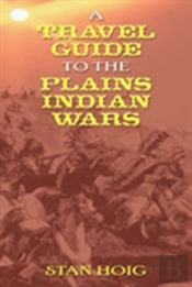 Travel Guide To The Plains Indian Wars