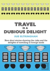 Travel Is A Dubious Delight