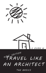 Travel Like An Architect  Kids' Edition