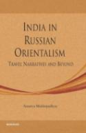 Travel Narratives & Beyond -- Russian Orientalism In India