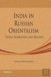 Travel Narratives & Beyond -- Russian Orientalism In India