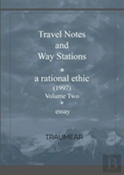 Travel Notes And Way Stations - A Rational Ethic, Vol Ii