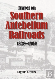 Travel On Southern Antebellum Railroads, 1828-1860