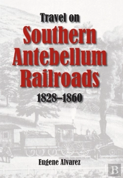 Bertrand.pt - Travel On Southern Antebellum Railroads, 1828-1860