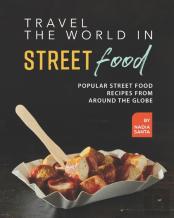 Travel The World In Street Food