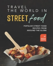 Travel The World In Street Food