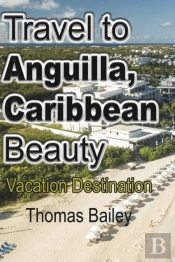 Travel To Anguilla, Caribbean Beauty