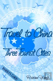 Travel To China:  Three Tourist Cities